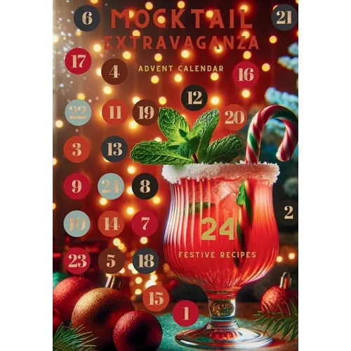Mocktail Extravaganza Advent Calendar - 24 Festive Recipes: The Ultimate Holiday Countdown - Paperback